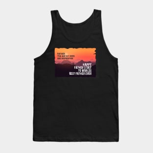 Father you are my hero and inspiration, Happy fathers day Tank Top